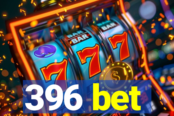 396 bet